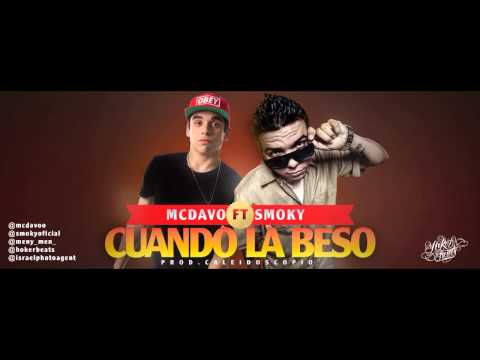 MC DAVO ft SMOKY ¨CUANDO LA BESO¨