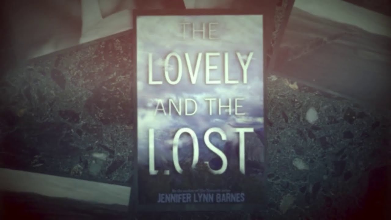 Watch video Book Trailer: The Lovely and the Lost by Jennifer Barnes Now Book Trailer: The Lovely and the Lost by Jennifer Barnes