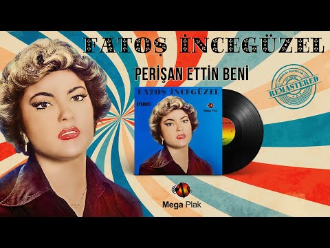 Fatoş İncegüzel - Perişan Ettin Beni - Orijinal Plak Kayıtları Remastered