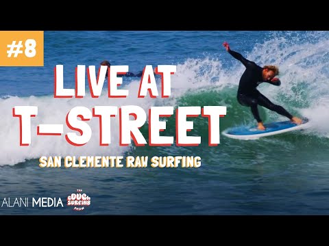 LIVE SURFING AT T-STREET SAN CLEMENTE - The Couch Surfing Show #8
