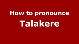 How to pronounce Talakere