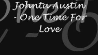 Johnta Austin - One Time For Love