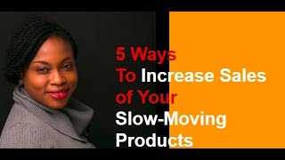 How To Increase Sales of Slow-Moving Products