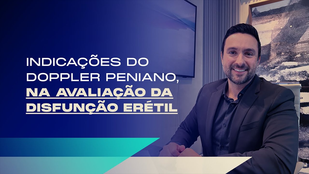 Indicações do Doppler peniano com fármaco-indução, na avaliação da disfunção erétil