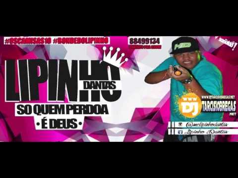 MC LIPINHO - SÓ QUEM PERDOA É DEUS - MUSICA NOVA
