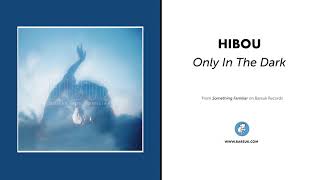 Hibou &quot;Only In The Dark&quot; (Official Audio)