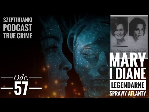 Mary i Diane. Legendarne sprawy Atlanty. Szept(H)anki. Odc. 57