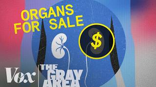 Should you be able to buy a kidney? | The Gray Area