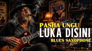 Download lagu Luka Disini - Pasha Ungu│Blues Saxophone  mp3