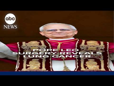 Pope Leo diagnosed with lung cancer, Vatican reveals following surgery