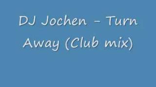 DJ Jochen - Turn Away (Club Mix)
