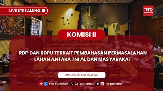 KOMISI II DPR RI RDP DAN RDPU TERKAIT PEMBAHASAN PERMASALAHAN LAHAN ANTARA TNI AL DAN MASYARAKAT