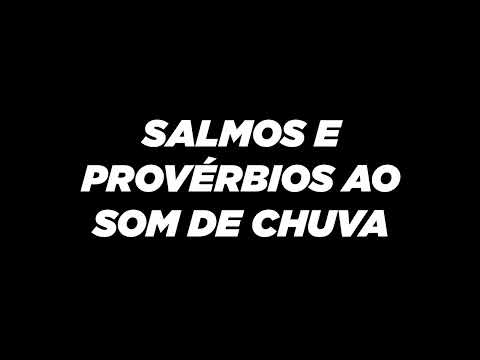 Salmos e provérbios ao som de chuva   Tela escura ☔