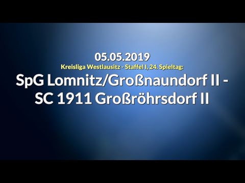 05.05.2019: SpG Lomnitz/Großnaundorf II - SC 1911 Großröhrsdorf II