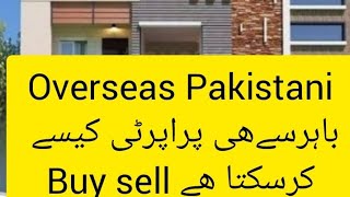 Procedure to buy and sell property for Overseas Pakistani / How overseas  can buy and sell property