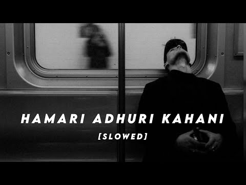 Hamari Adhuri Kahani (slowed) / @3mvibes