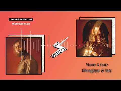 Obongjayar x Sarz - No Signal Sweetness Radio with Victory and Grace