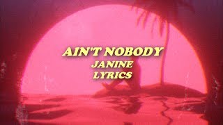 ain't nobody // janine (lyrics)