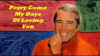 Perry Como..........My Days Of Loving You..