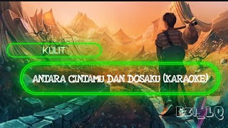 Download lagu Antara CintaMu Dan Dosaku➖Kulit (KARAOKE No Vocal) mp3 Download lagu Antara CintaMu Dan Dosaku➖Kulit (KARAOKE No Vocal) mp3