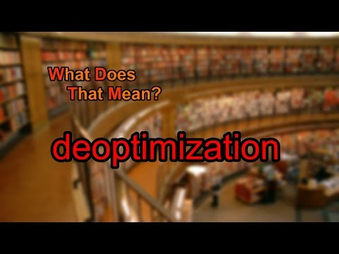 What does deoptimization mean?