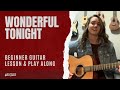 Wonderful Tonight by Eric Clapton - Beginner Guitar Lesson and Play Along