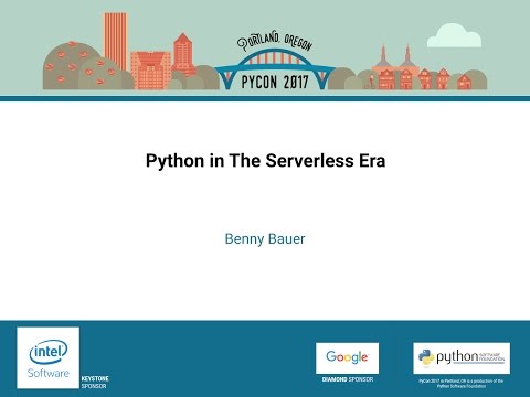Benny Bauer   Python in The Serverless Era   PyCon 2017