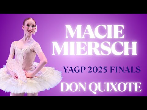 Macie Miersch - YAGP 2025 Finals Senior Women Top 12 - Don Quixote