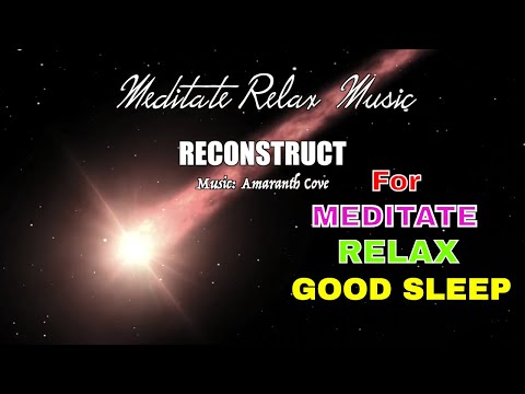 Reconstruct   Amaranth Cove. Music for Meditate, Relax, Good Sleep, Healing