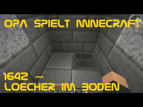 Opa spielt Minecraft 1642 – Löcher im Boden