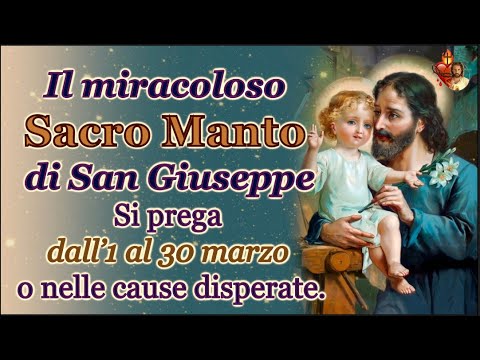 Il miracoloso Sacro Manto di San Giuseppe Si prega dall’1 al 30 marzo o nelle cause disperate