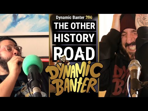Dynamic Banter 200 - The Other History Road