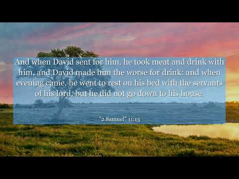 2 Samuel 11:13 And when David sent for him, he took meat and drink with him, and David made him the