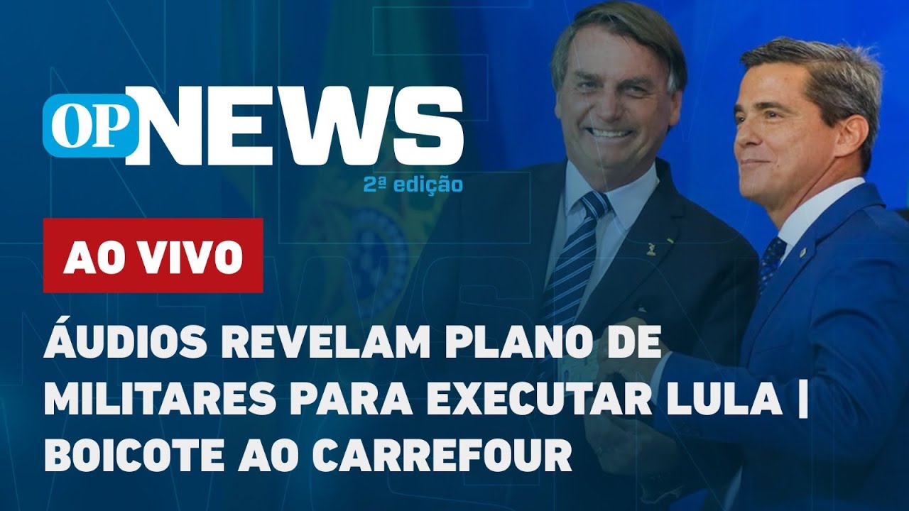🔴 AO VIVO: Áudios revelam plano de militares para executar Lula; boicote ao Carrefour | O POVO NEWS