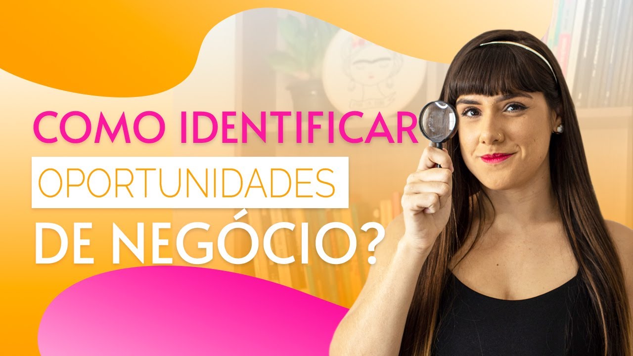 COMO IDENTIFICAR OPORTUNIDADES DE NEGÓCIO?