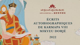 Enseignements de Printemps 2022: Écrits autobiographiques de Karmapa VIII Mikyeu Dorjé • jour 11
