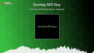 The Dangers of Public Blog Networks - Episode 131