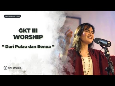 Dari Pulau dan Benua - GKT 3 Worship | Lagu Rohani Kristen