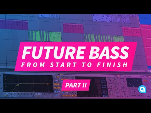How To Make Future Bass From Start To Finish Part II