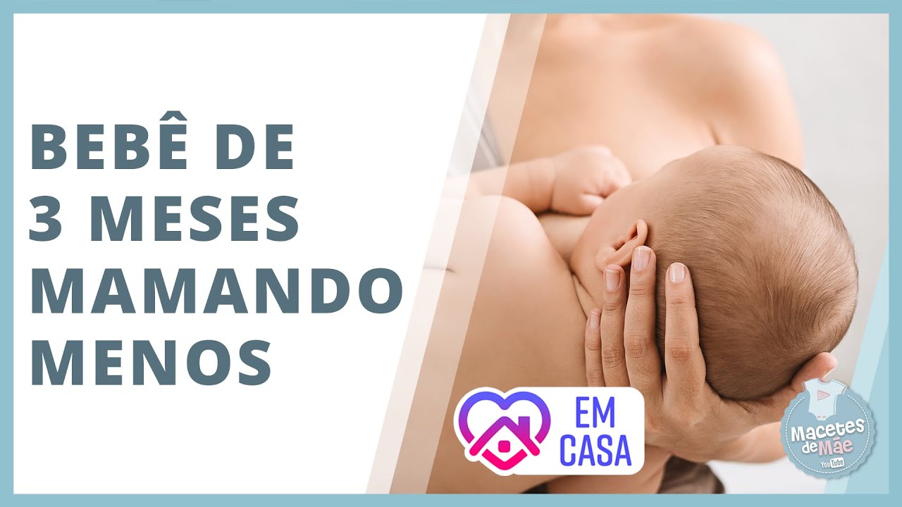 BEBÊ DE 3 MESES QUE ESTÁ MAMANDO MENOS: ENTENDA OS MOTIVOS! | #FiqueEmCasa e Cuide-se #Comigo