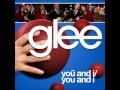 You And I /You And I (Glee Cast Version) 