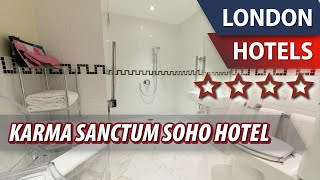 Karma Sanctum Soho Hotel ⭐⭐⭐⭐ | Review Hotel in London, Great Britain