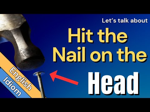 Hit the Nail on the Head Meaning | English Phrases & Idioms | Examples & Origin