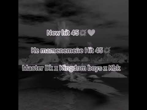Master DK - Mamenemene New hit 45(Feat Kingdom Boyz)
