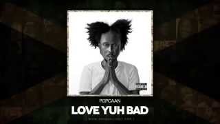 | Popcaan-  Love Yuh Bad Raw (Where We Come From) | | Mad Rass Productions |
