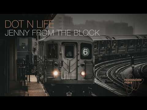 Dot N Life - Jenny From The Block