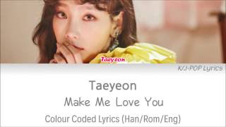 Taeyeon (태연) - Make Me Love You Colour Coded Lyrics (Han/Rom/Eng)