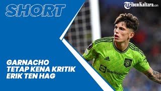 Alejandro Garnacho Tetap Kena Kritik Erik Ten Hag Meski Tampil Gacor di Manchester United