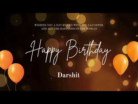 Happy Birthday Darshit - Happy Birthday to you