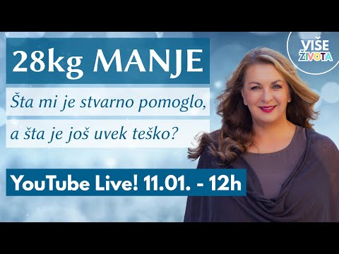 YouTube Live: 28kg manje - Šta mi je stvarno pomoglo, a šta je još uvek teško?